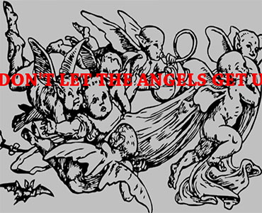 DONT LET THE ANGELS GET U