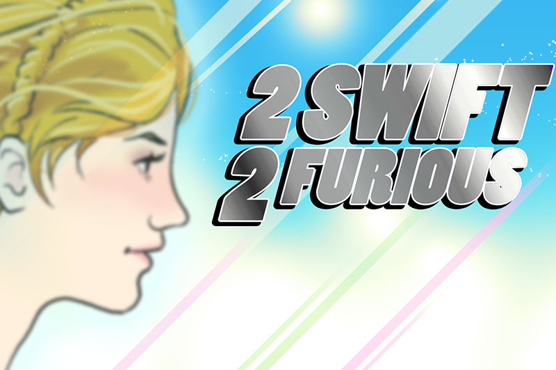 2 Swift 2 Furious